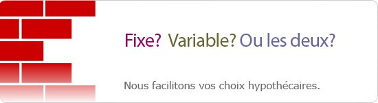 Fixe? Variable? Ou les deux?