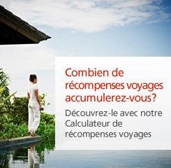 Combien de récompenses voyages accumulerez-vous? Découvrez-le avec notre Calculateur de récompenses voyages.