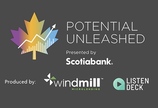 Potential unleashed presented by Scotiabank. Produced by: windmill microlending and listen desk.