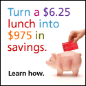 Turn a a $6.25 lunch into $975 in savings.