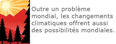 Outre un problème mondial, les changements climatiques offrent des possibilités mondiales.
