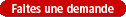 Faites une demande