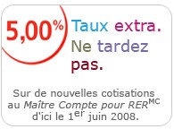 Taux extra. Ne tardez pas.