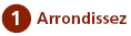Arrondissez
