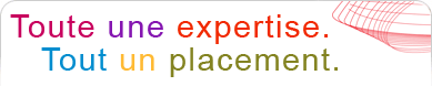 Toute une expertise. Tout un placement.