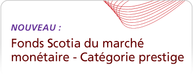 Fonds Scotia du marché monétaire - Catégorie prestige