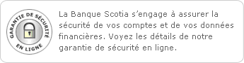 La Banque Scotia s’engage à assurer la sécurité de vos comptes et de vos données financières. Voyez les détails de notre garantie de sécurité en ligne.