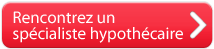 Rencontrez un spécialiste hypothécaire
