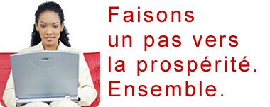 Faisons un pas vers la prospérité. Ensemble.