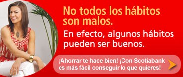 ¡Ahorrar te hace bien! ¡Con Scotiabank es más fácil conseguir lo que quieres!