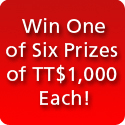 Win One of Six Prizes of TT$1,000 Each