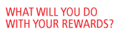 What will you do with your rewards?