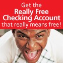 Really Free Checking Account that really means free
