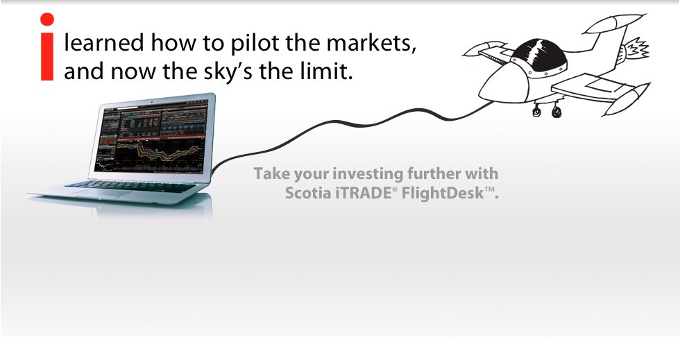 Take your investing further with Scotia iTRADE FlightDesk.