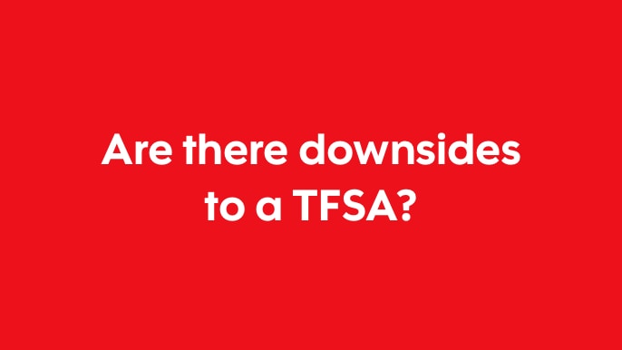 Watch video Are there downsides to a TFSA?