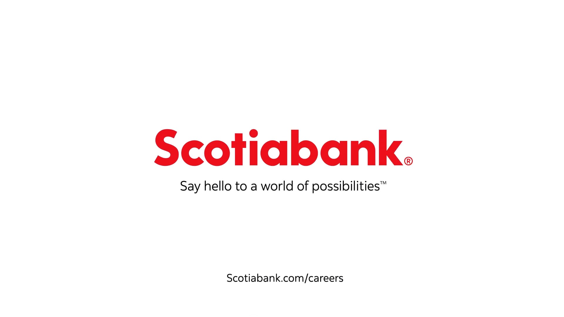 Scotiabank: Say hello to a world of possibilities.