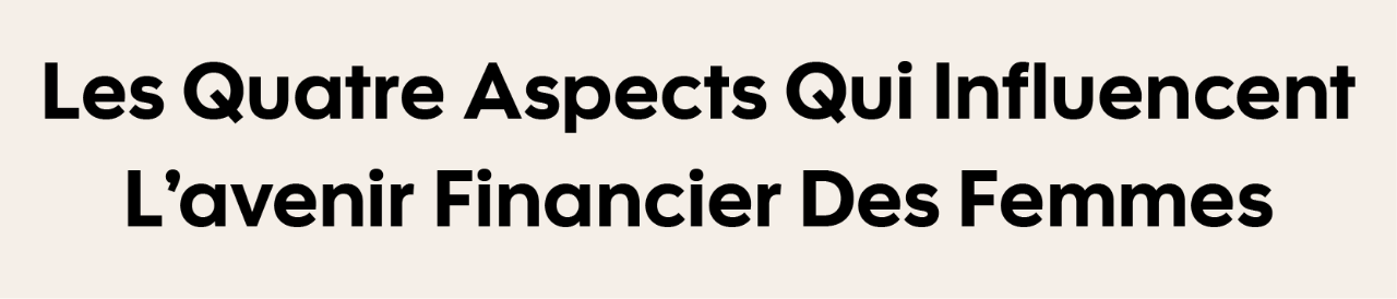 Les Quatre Aspects Qui Influencent L’avenir Financier Des Femmes