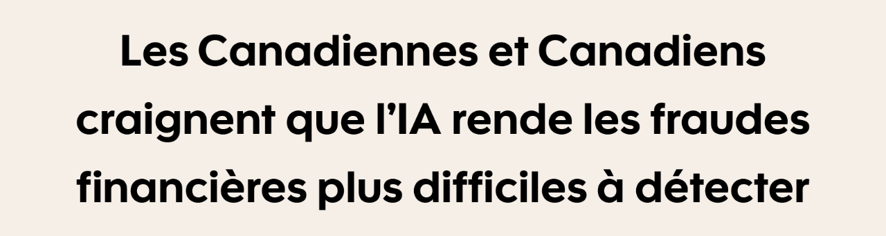 Texte infographique : Les Canadiennes et Canadiens craignent que l’IA rende les fraudes financières plus difficiles à détecter