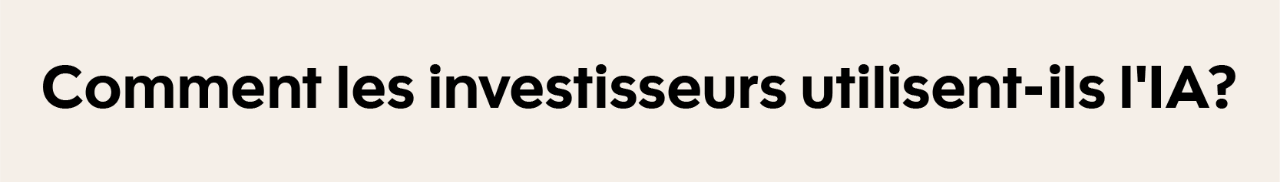 Texte infographique : Comment les investisseurs utilisent-ils l'IA?