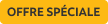 OFFRE SPÉCIALE