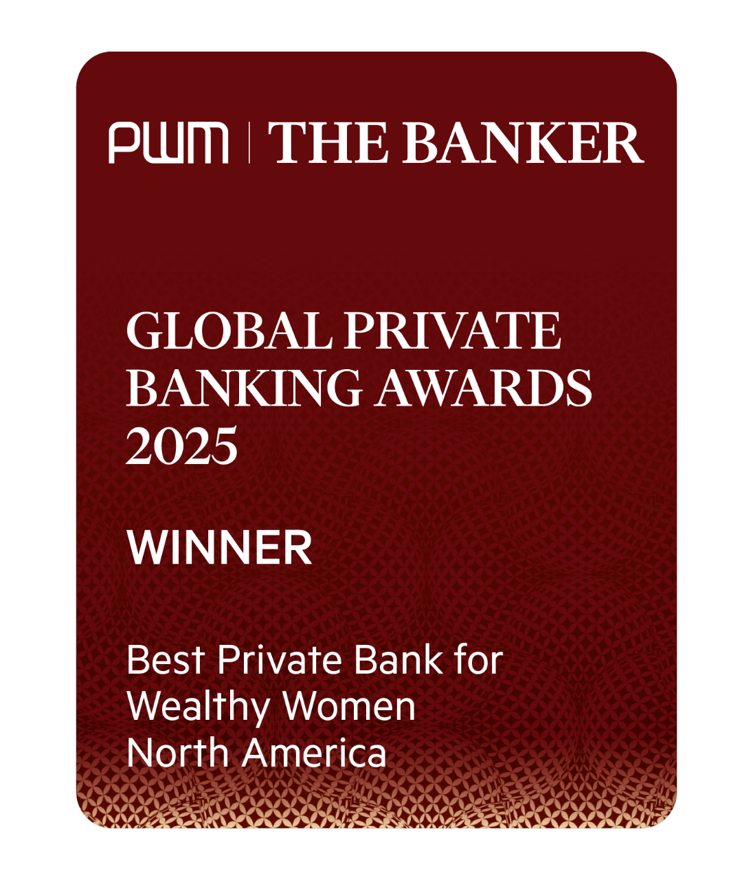 Global Private Banking Awards 2025 - Winner: Best Private Bank for Wealthy Women in North America