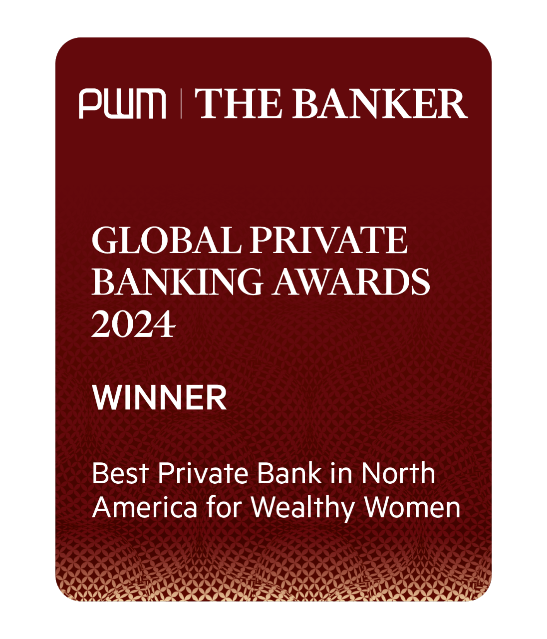 Global Private Banking Awards 2024 - Winner: Best Private Bank in North America for Wealthy Women
