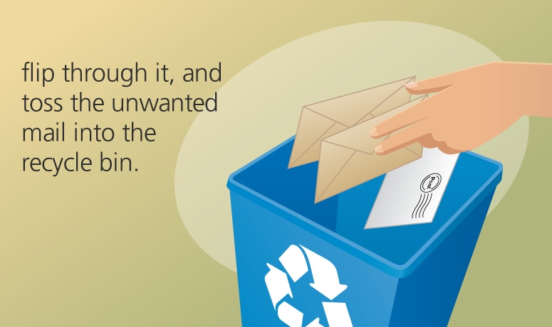 flip through it, and toss the unwanted mail into the recycle bin.