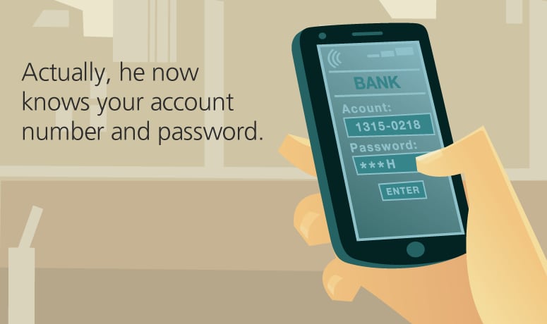 Actually, now he knows your account number and password.